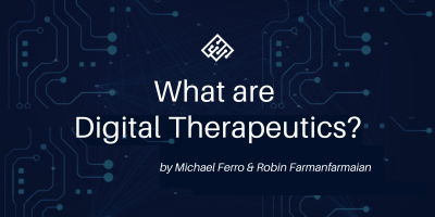 What are Digital Therapeutics? by Michael Ferro and Robin Farmanfarmaian